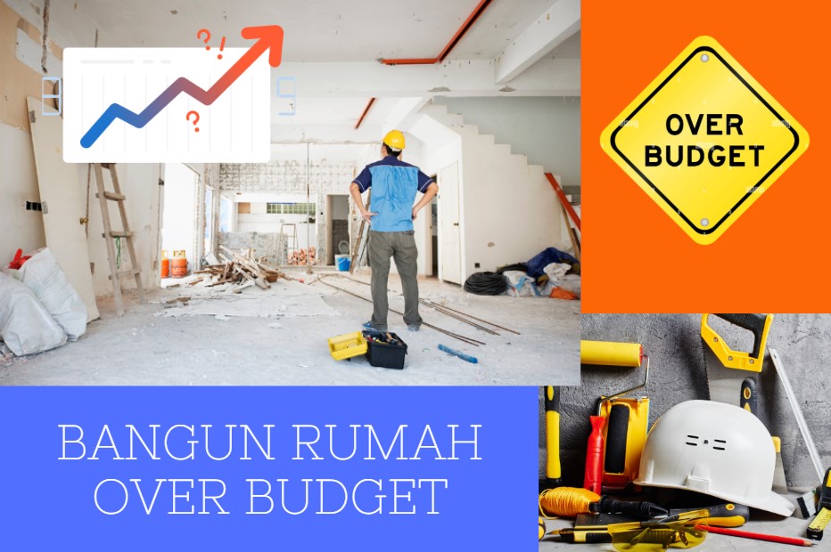 Bangun Rumah Over Budget
